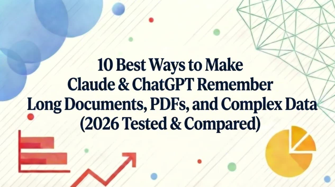 10 Best Ways to Make Claude & ChatGPT Remember Long Documents, PDFs, and Complex Data (2026 Tested & Compared)