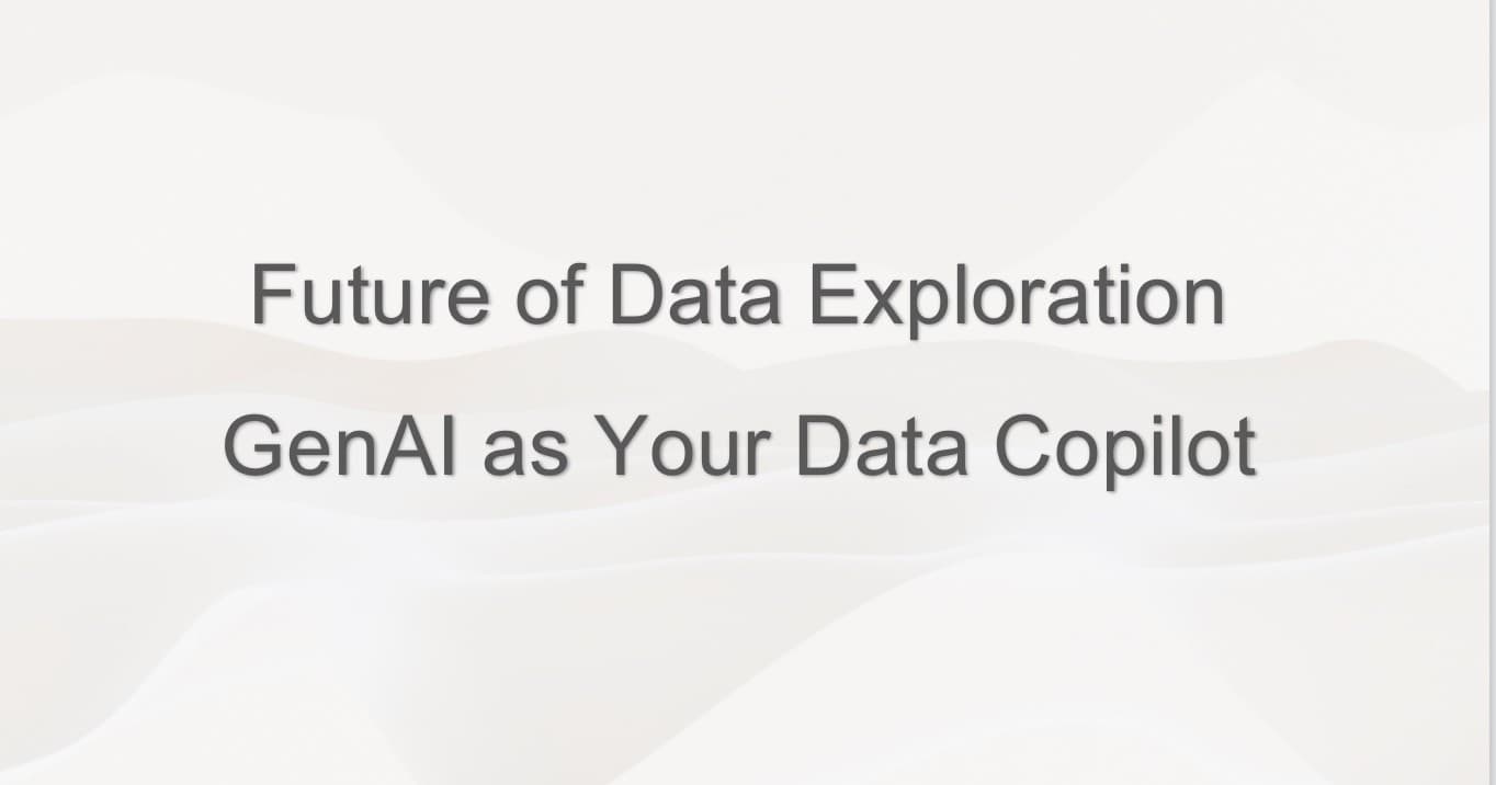The Future of Data Exploration: Generative AI as Your Data Copilot