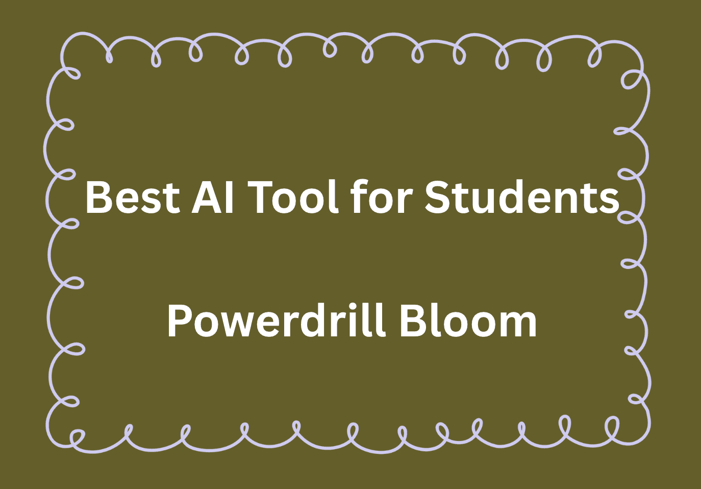 Best AI Tool for Students: Unlock a More Efficient Campus Life with Powerdrill Bloom
