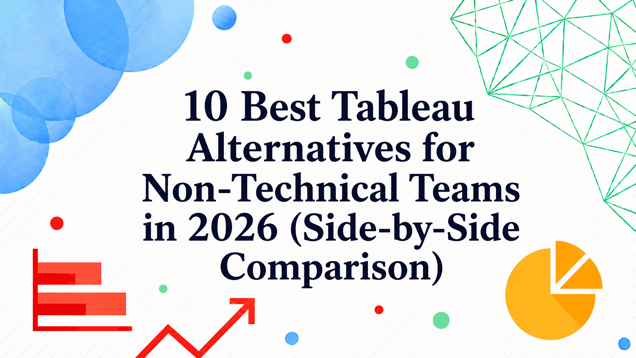  10 Best Tableau Alternatives for Non-Technical Teams in 2026 (Side-by-Side Comparison)