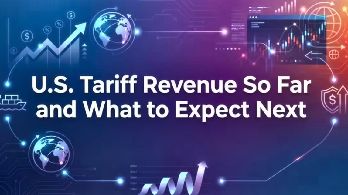 U.S. Tariff Revenue So Far and What to Expect Next 