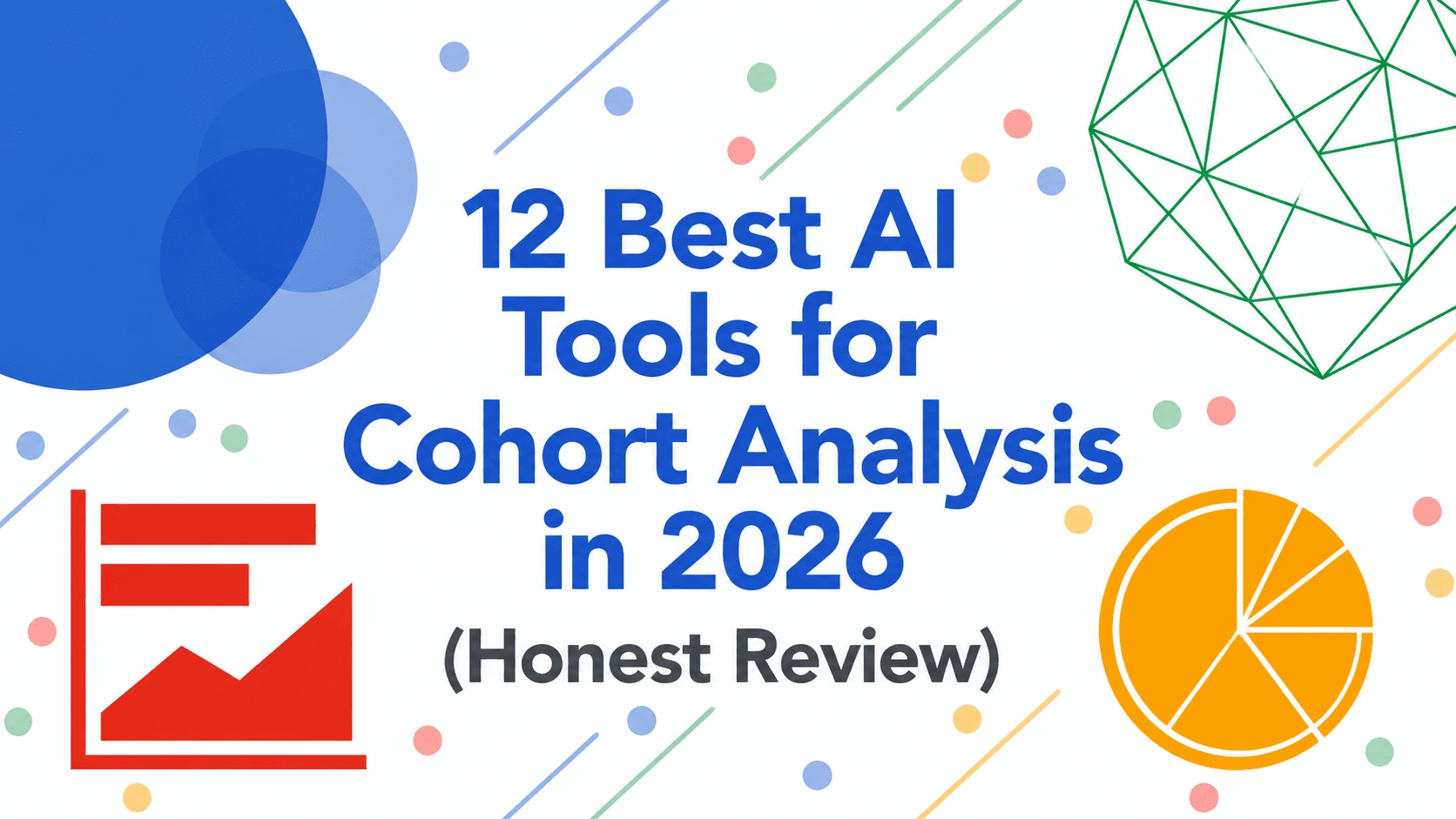 12 Best AI Tools for Cohort Analysis in 2026 (Honest Review)