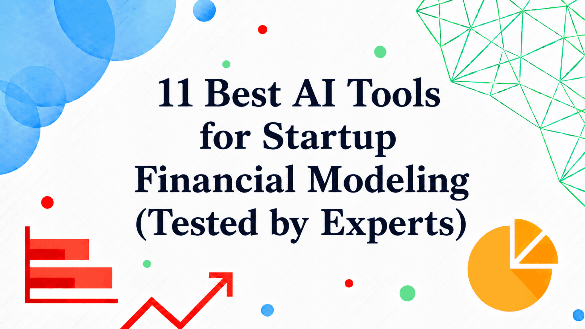 11 Best AI Tools for Startup Financial Modeling (Tested by Experts)