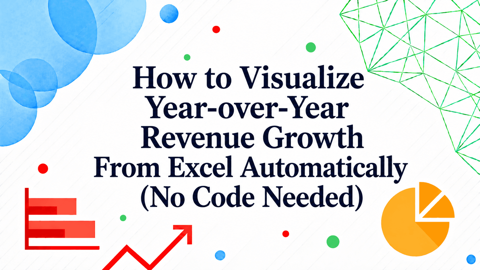 How to Visualize Year-over-Year Revenue Growth From Excel Automatically (No Code Needed)