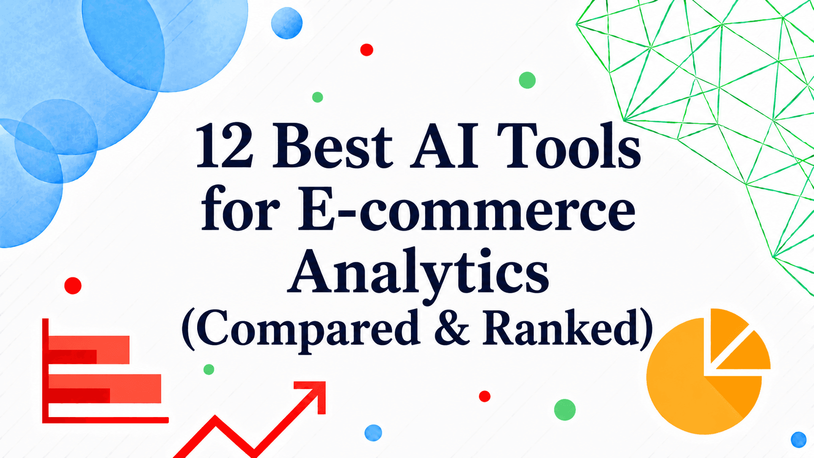 12 Best AI Tools for E-commerce Analytics (Compared & Ranked)