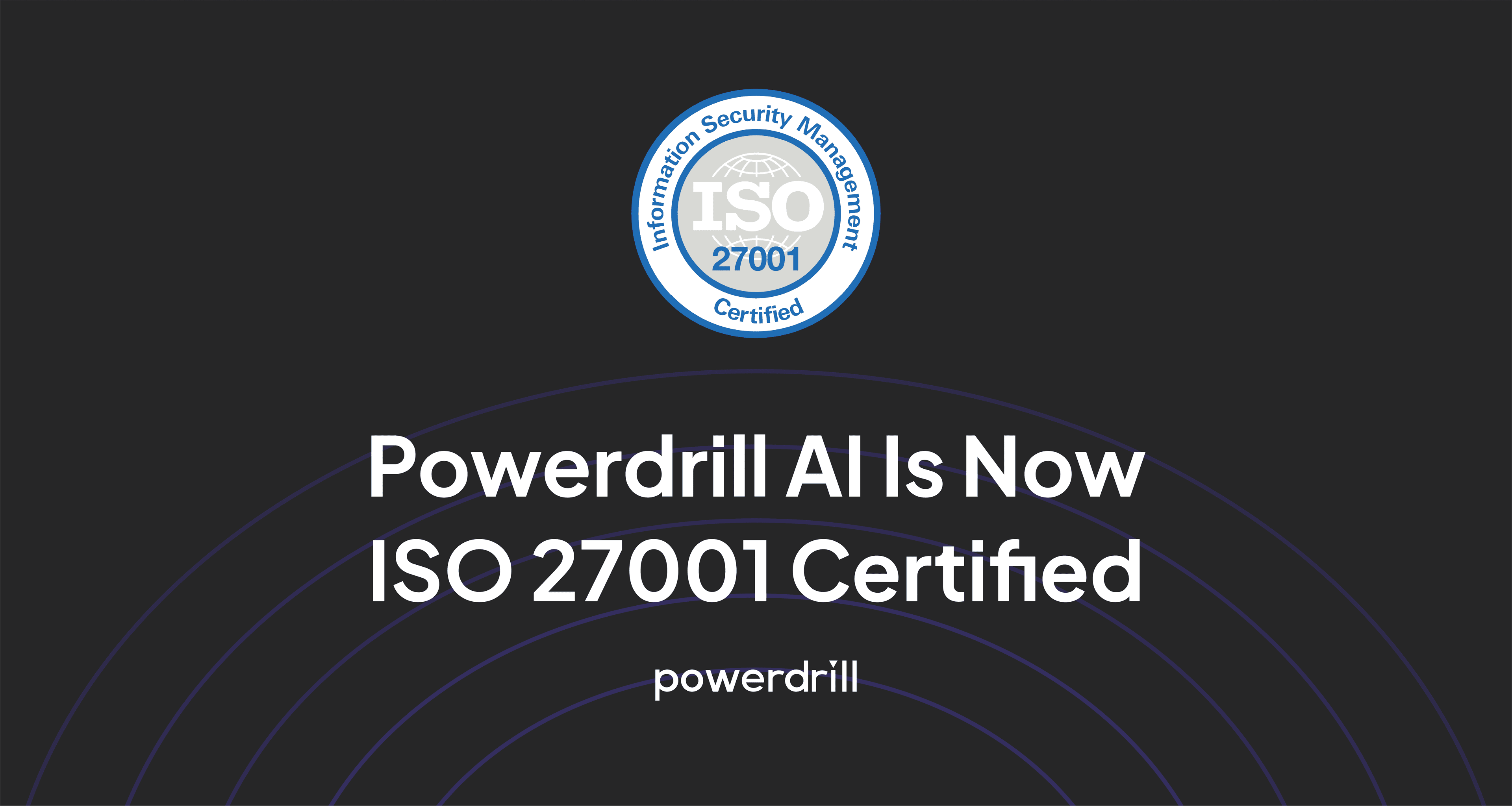 Powerdrill AI Is Now ISO 27001 Certified