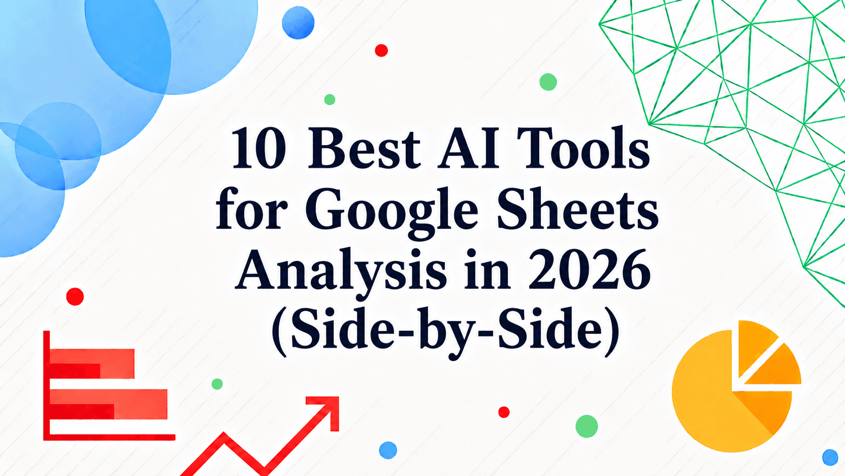 10 Best AI Tools for Google Sheets Analysis in 2026 (Side-by-Side)