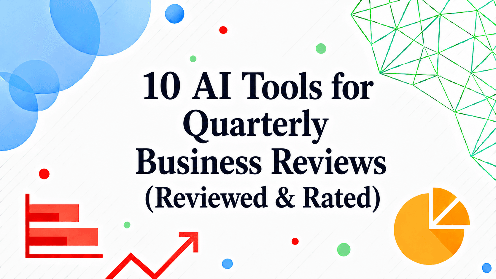Top 10 AI Tools for Quarterly Business Reviews (Reviewed & Rated)