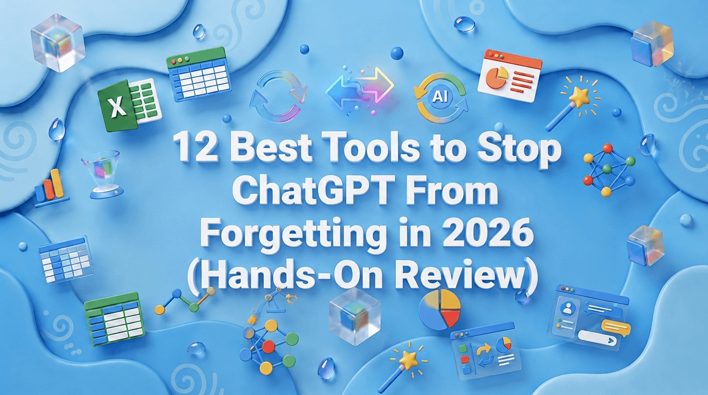 12 Best Tools to Stop ChatGPT From Forgetting in 2026 (Hands-On Review)