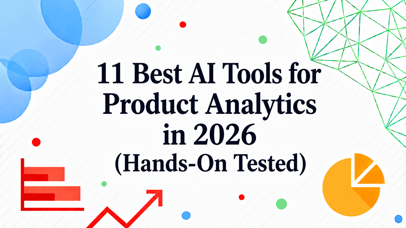11 Best AI Tools for Product Analytics in 2026 (Hands-On Tested)