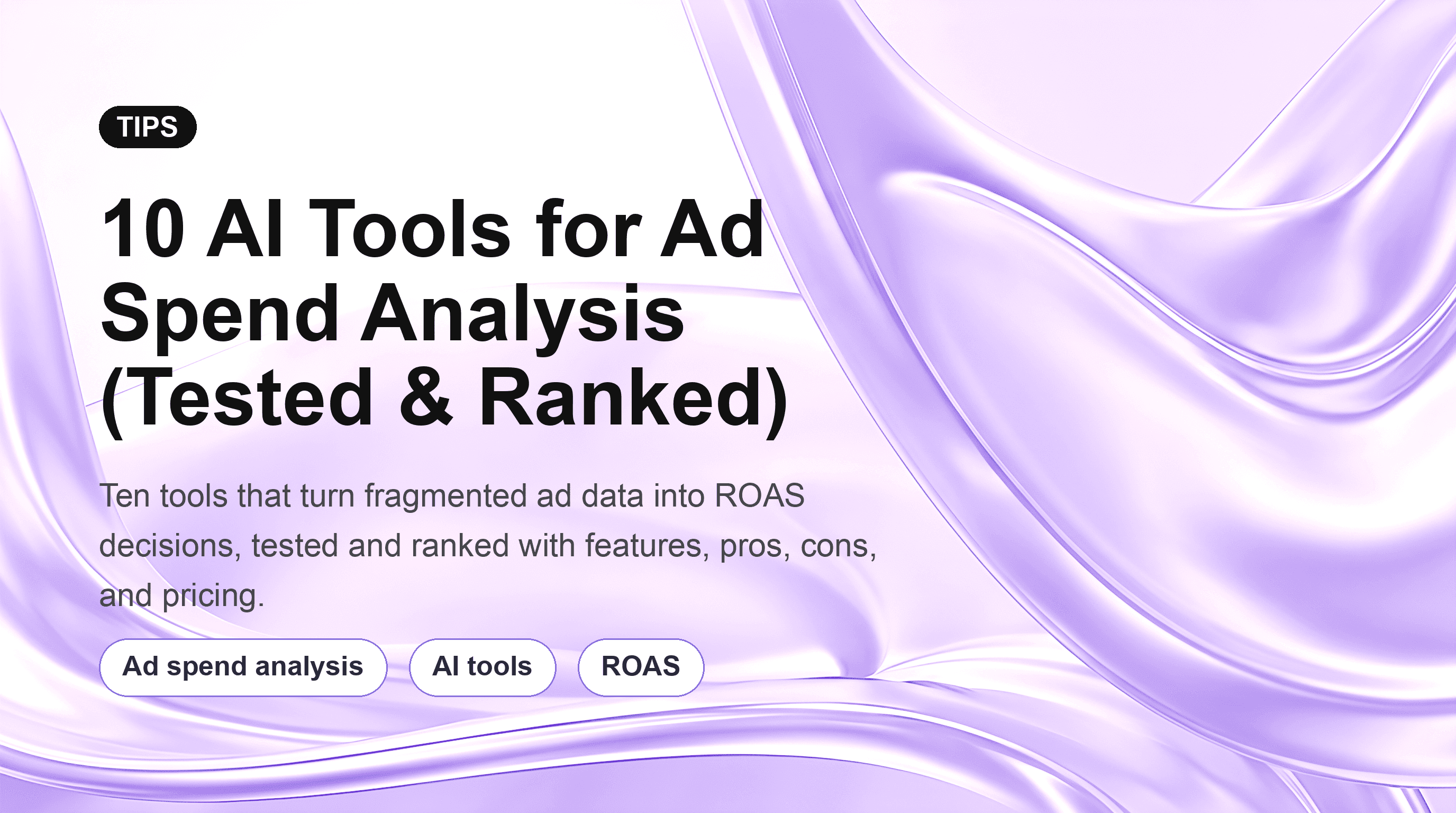 10 AI Tools for Ad Spend Analysis (Tested & Ranked)