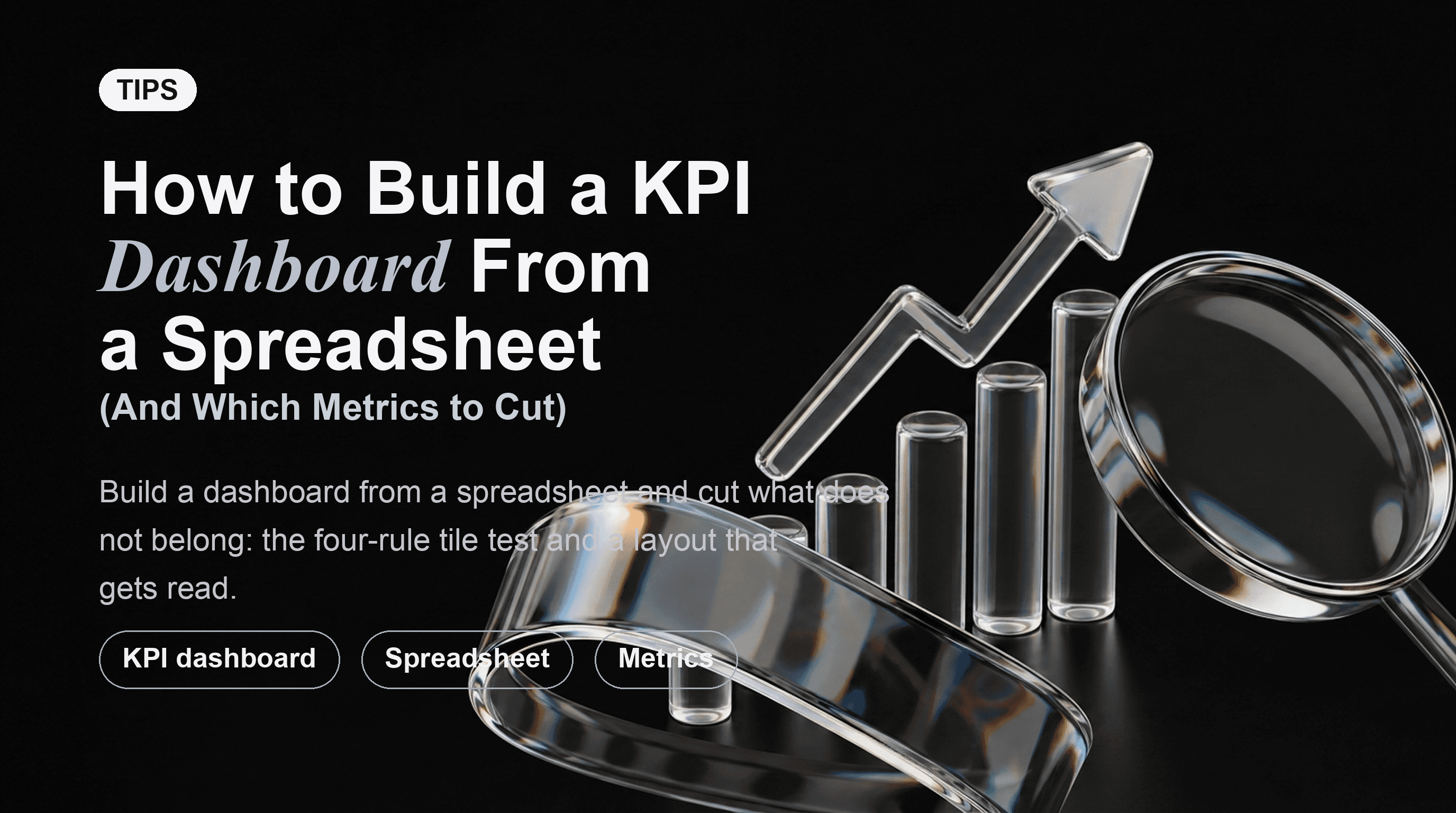 How to Build a KPI Dashboard From a Spreadsheet (And Which Metrics to Cut)