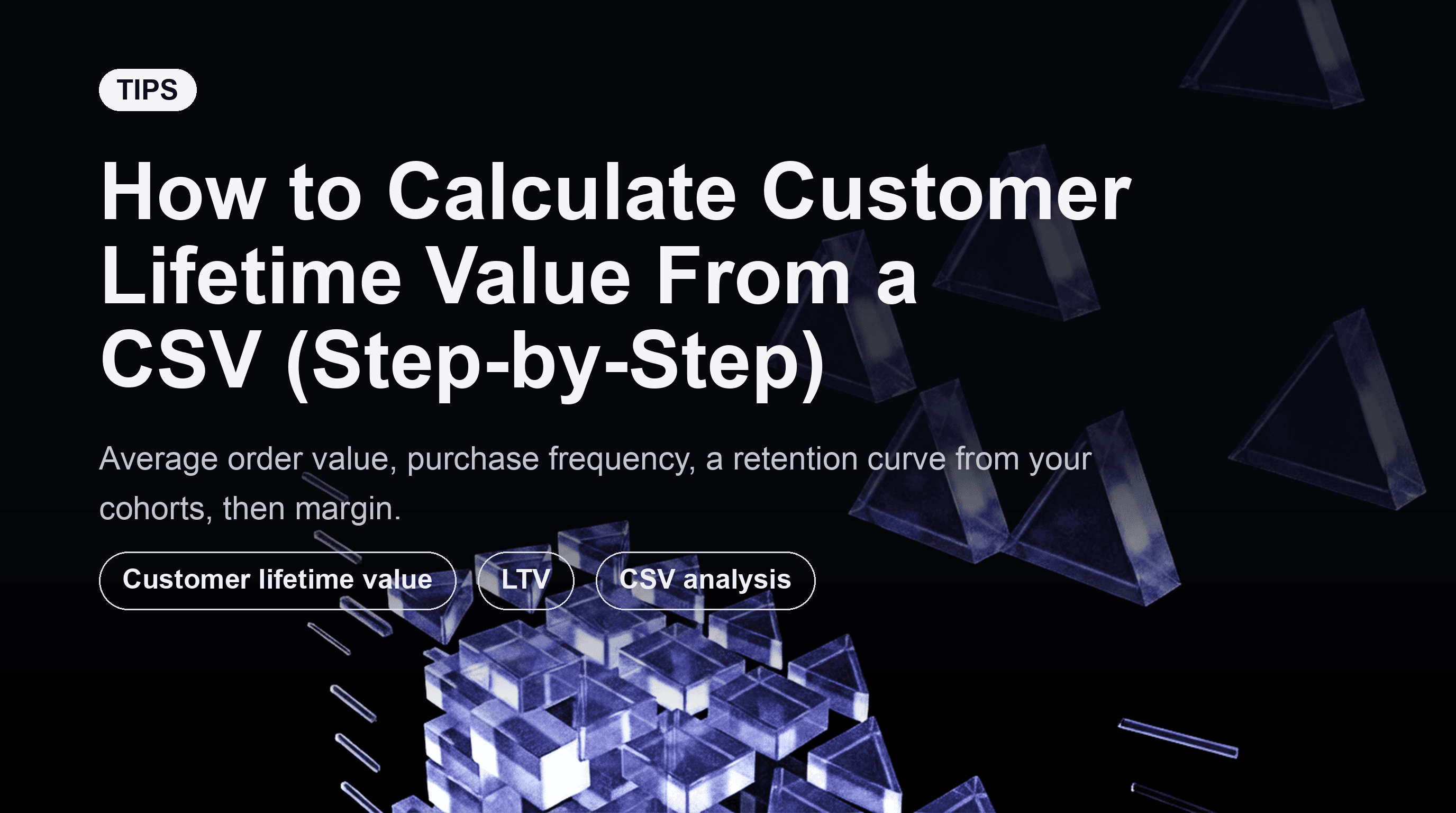 How to Calculate Customer Lifetime Value From a CSV (Step-by-Step)