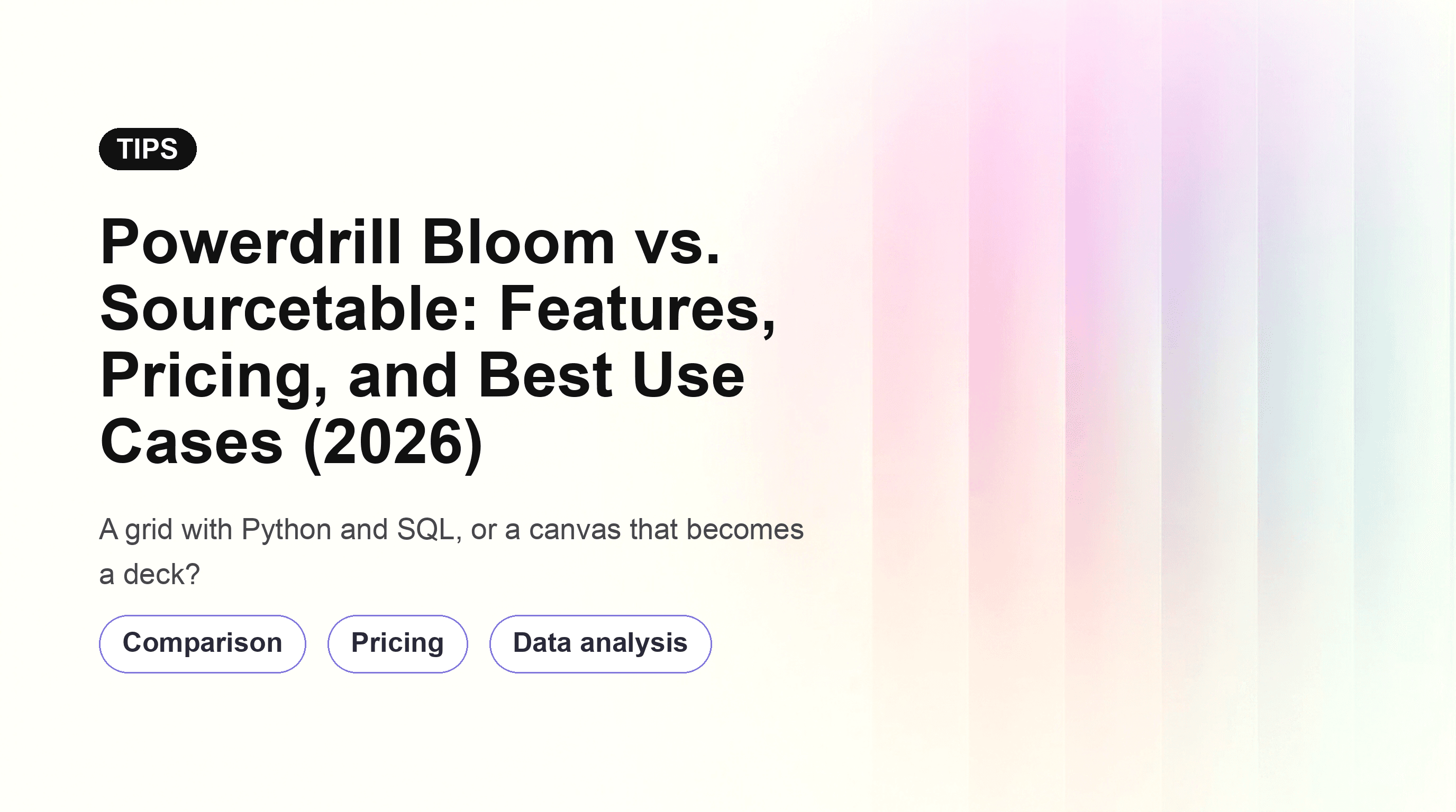 Powerdrill Bloom vs. Sourcetable: Features, Pricing, and Best Use Cases (2026)