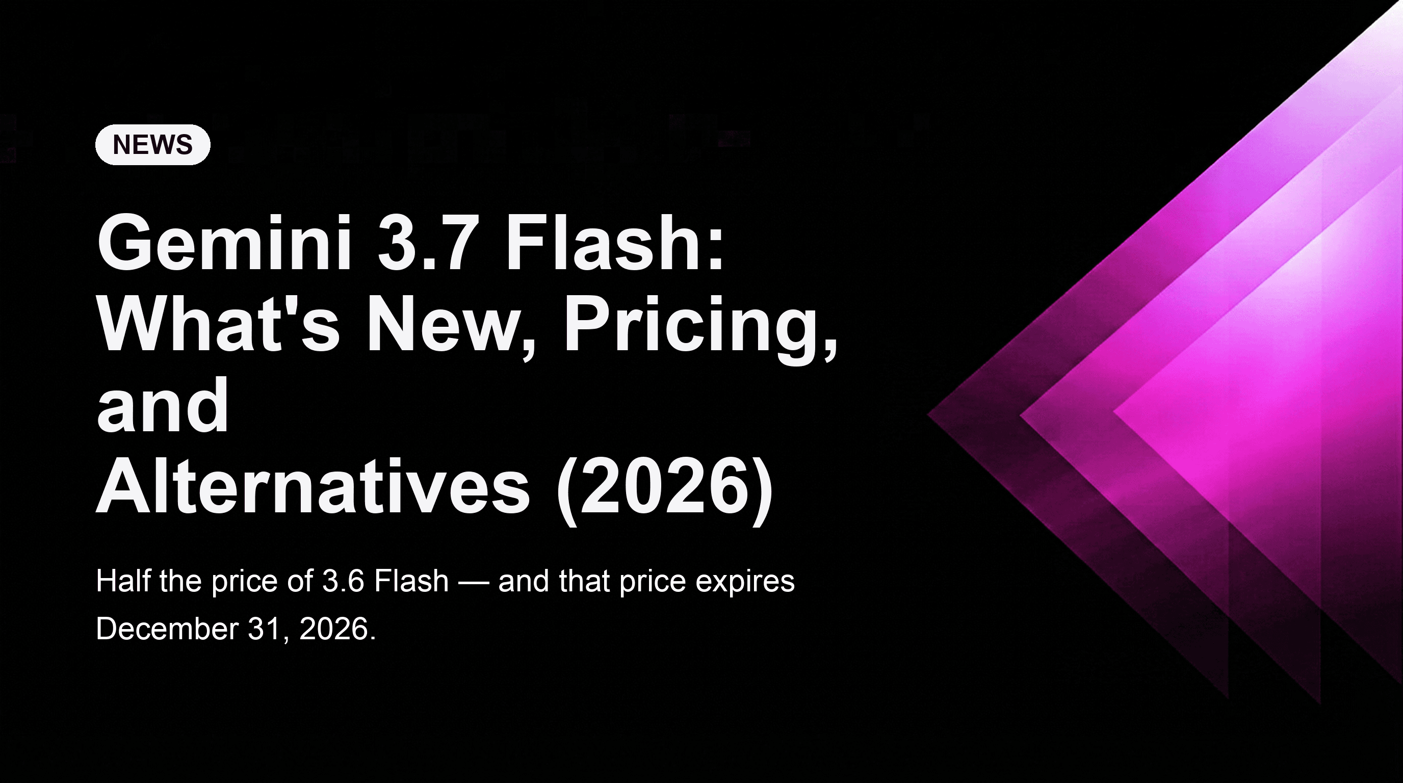 Gemini 3.7 Flash: What's New, Pricing, and Alternatives (2026)