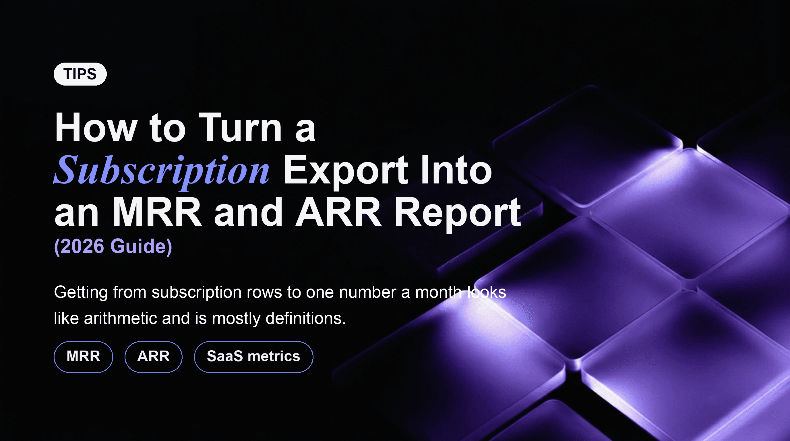 How to Turn a Subscription Export Into an MRR and ARR Report (2026 Guide)