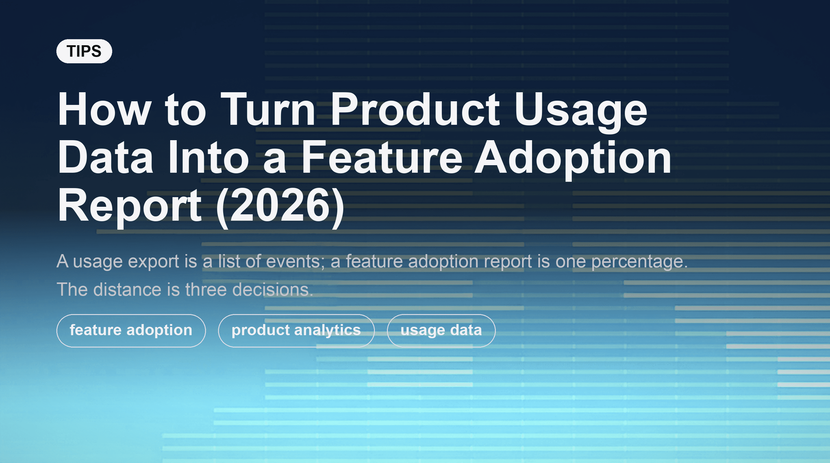 How to Turn Product Usage Data Into a Feature Adoption Report (2026)