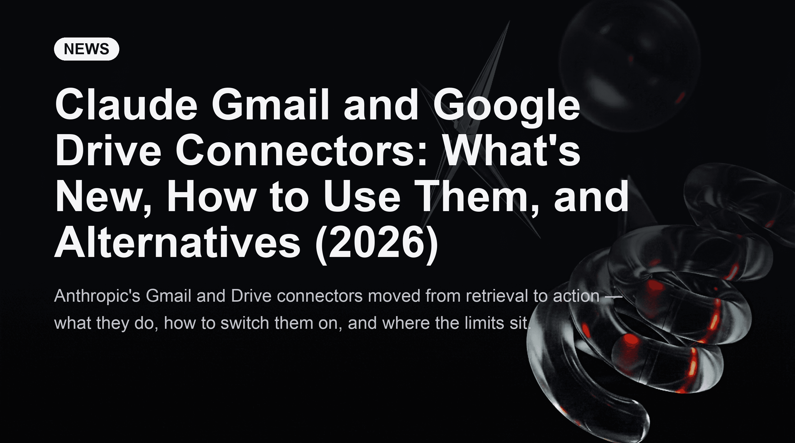 Claude Gmail and Google Drive Connectors: What's New, How to Use Them, and Alternatives (2026)