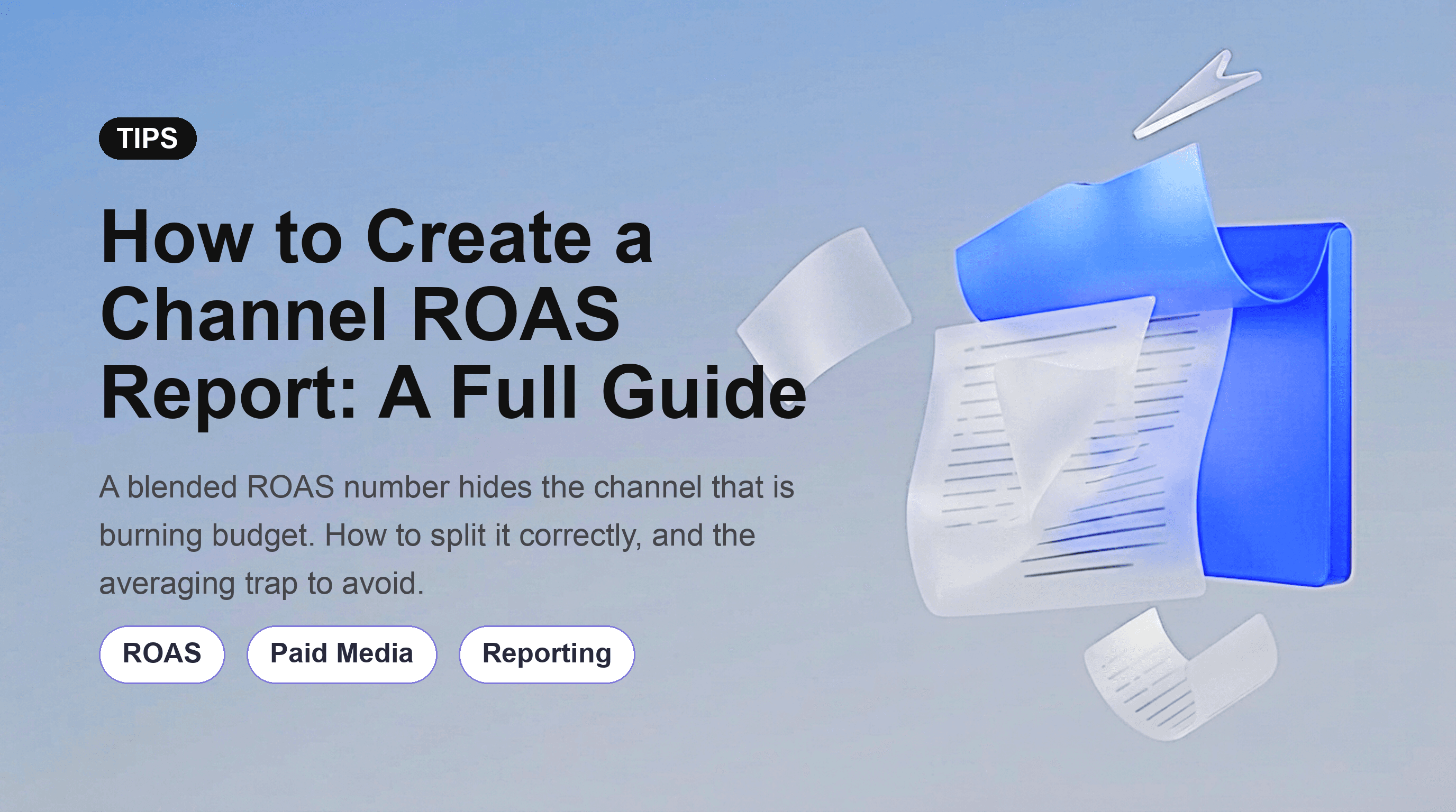 How to Create a Channel ROAS Report: A Full Guide