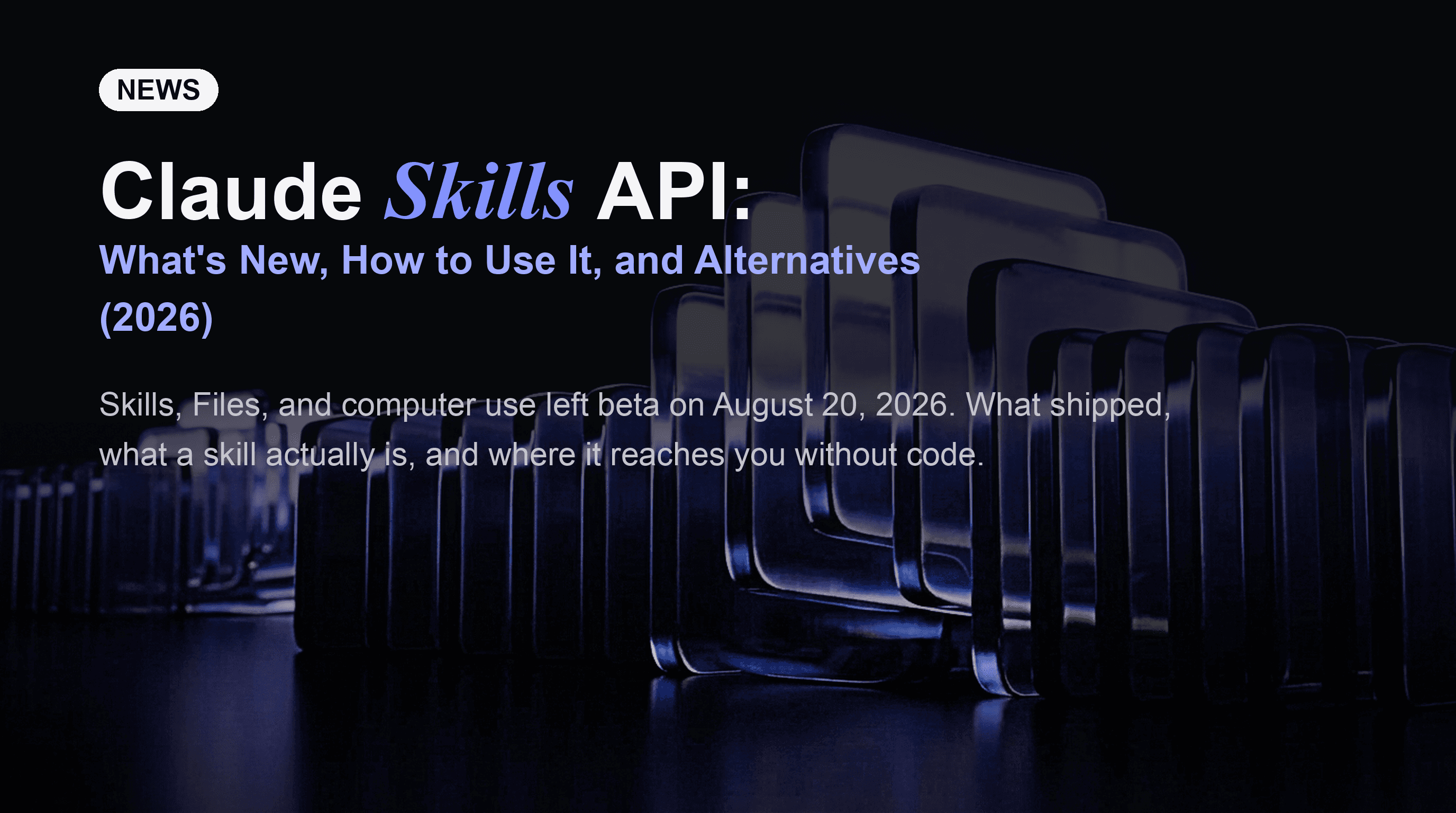 Claude Skills API: What's New, How to Use It, and Alternatives (2026)