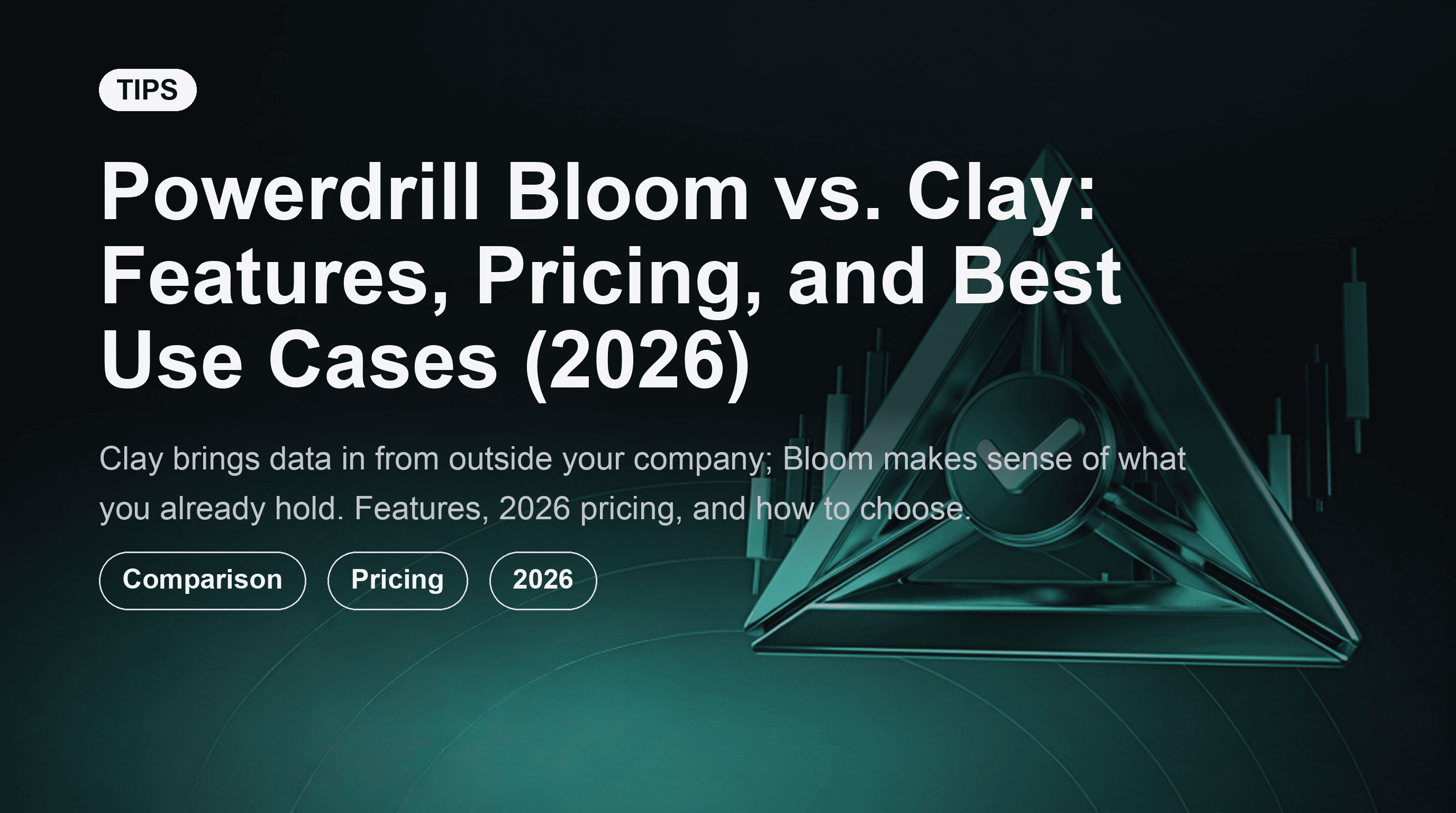 Powerdrill Bloom vs. Clay: Features, Pricing, and Best Use Cases (2026)