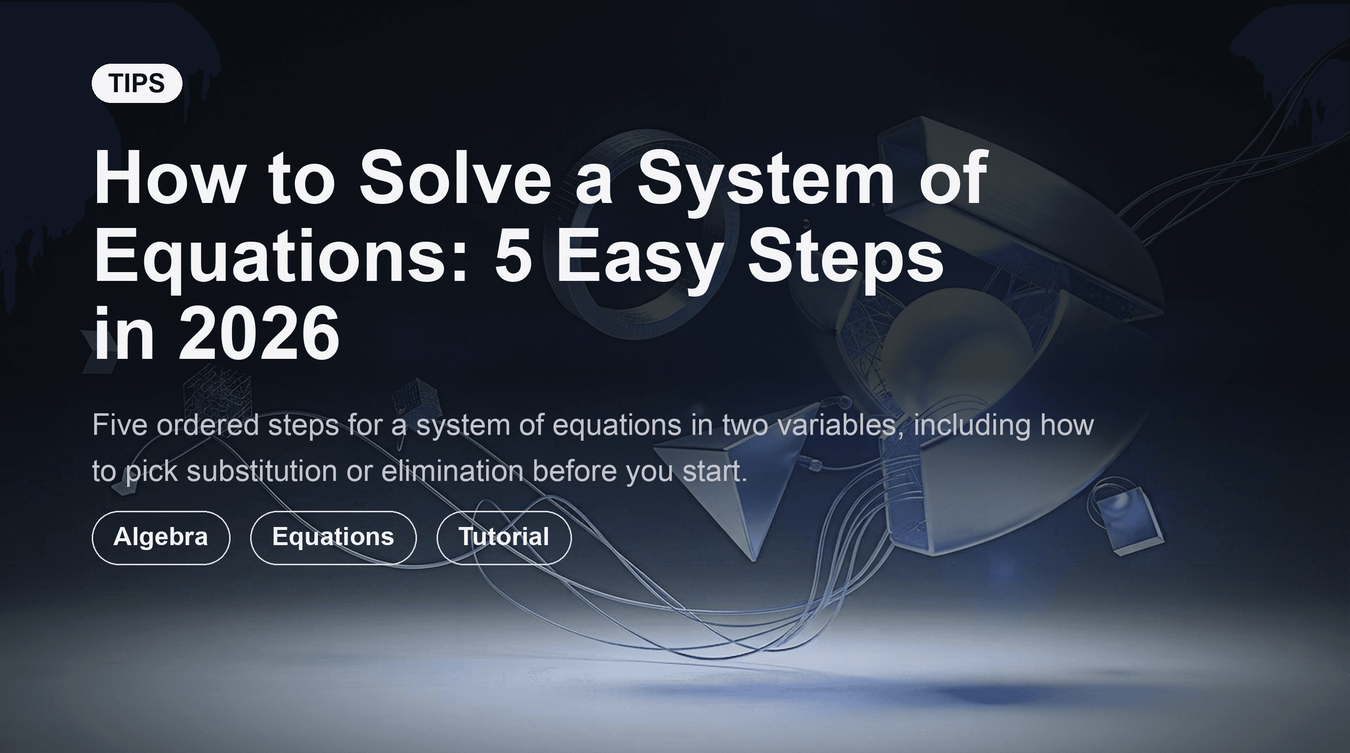 How to Solve a System of Equations: 5 Easy Steps in 2026