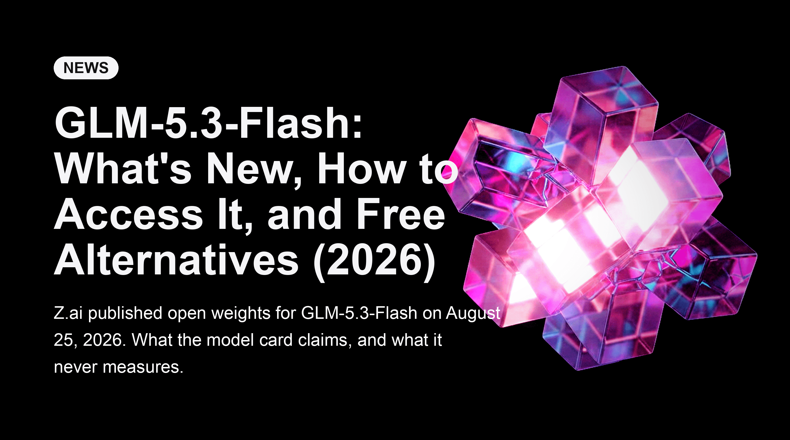 GLM-5.3-Flash: What's New, How to Access It, and Free Alternatives (2026)