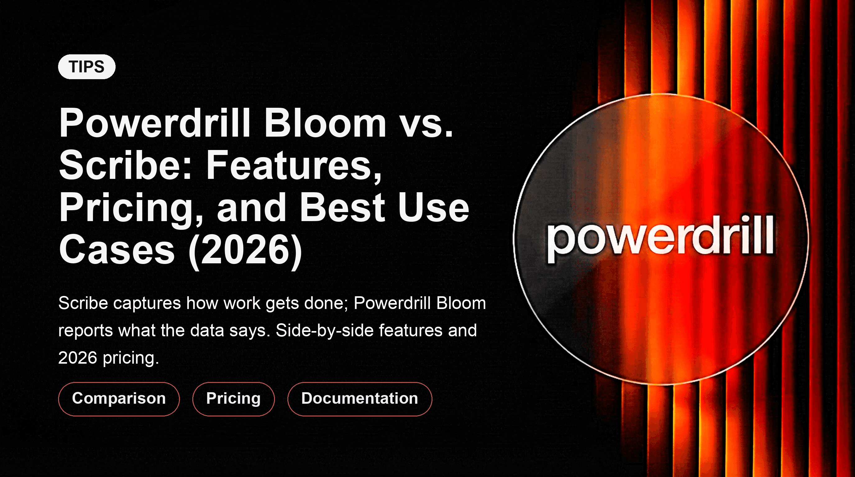 Powerdrill Bloom vs. Scribe: Features, Pricing, and Best Use Cases (2026)