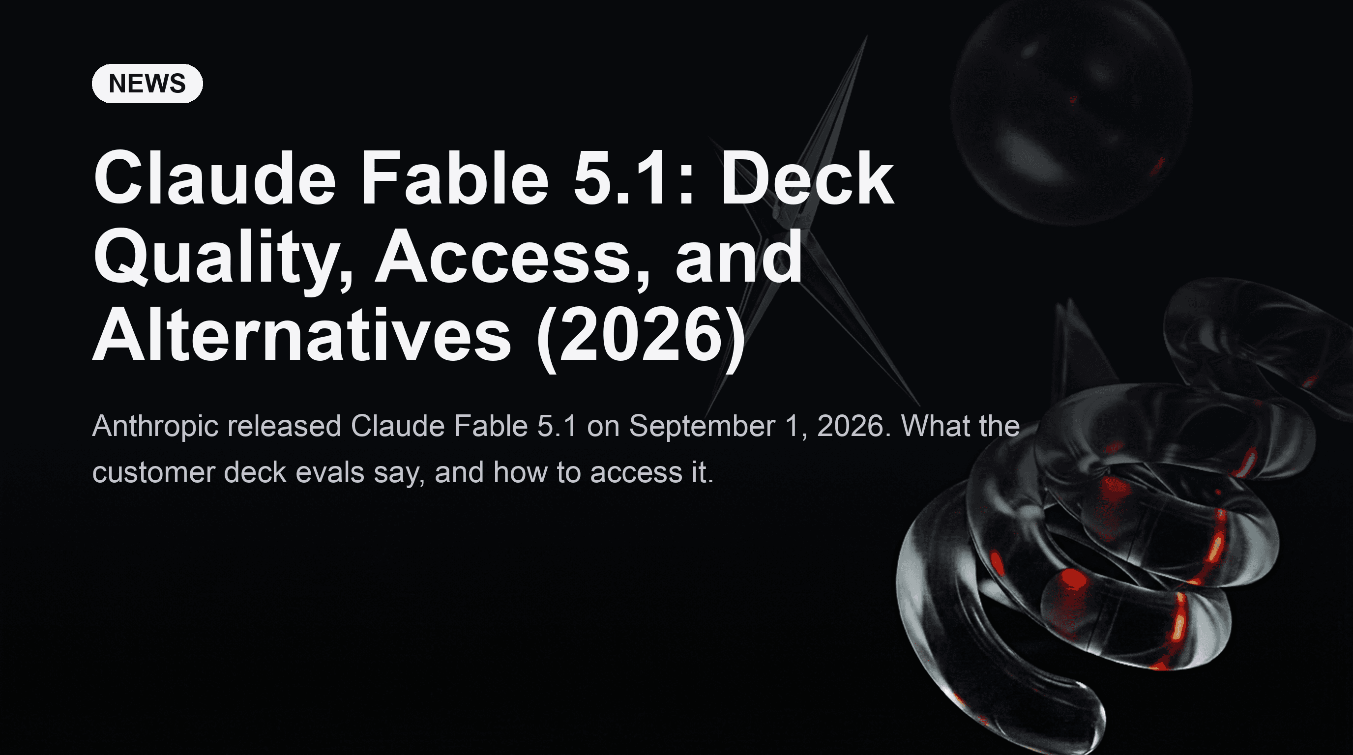 Claude Fable 5.1: Deck Quality, Access, and Alternatives (2026)