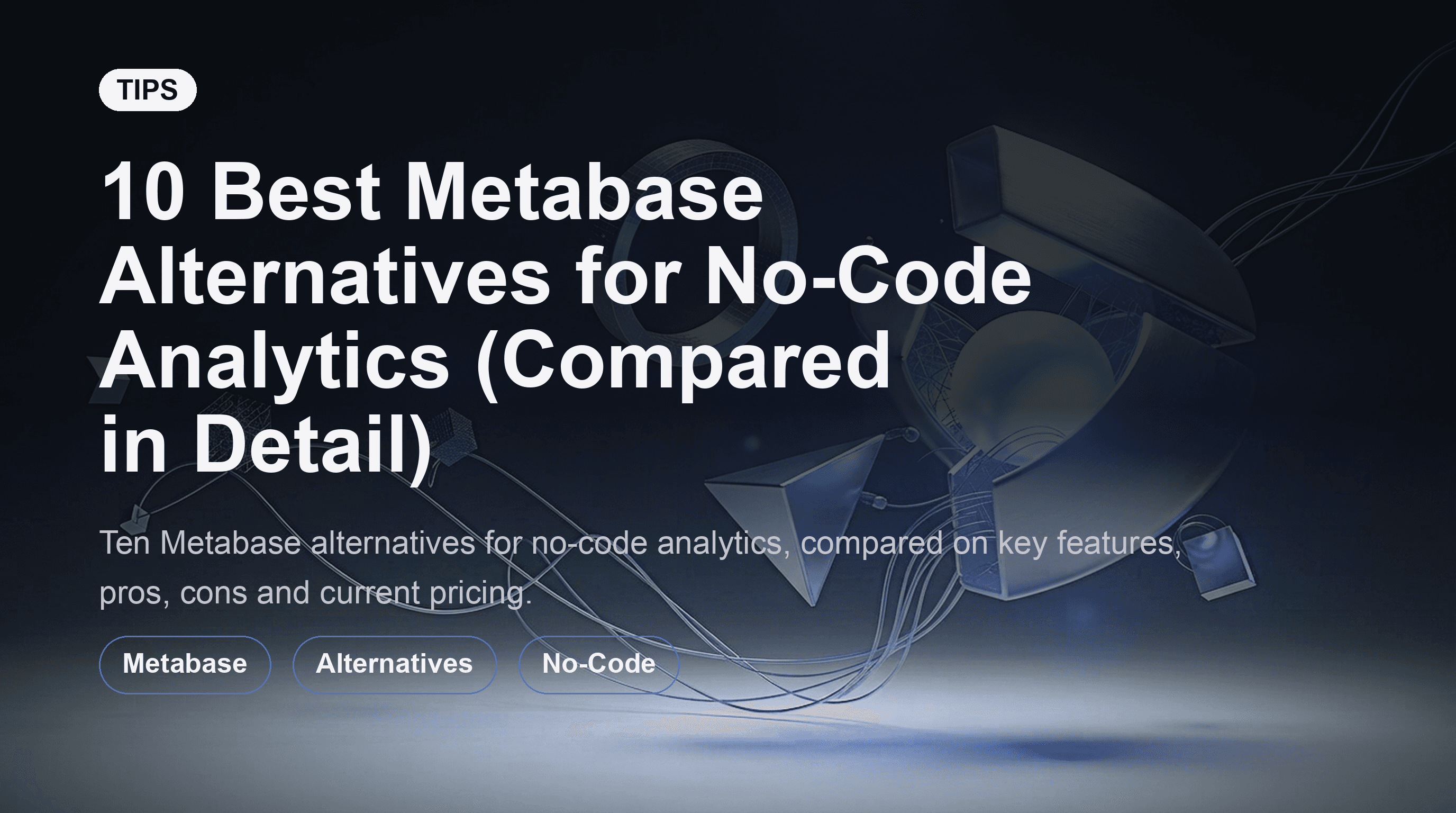 10款最佳无代码分析 Metabase 替代方案(详细对比)