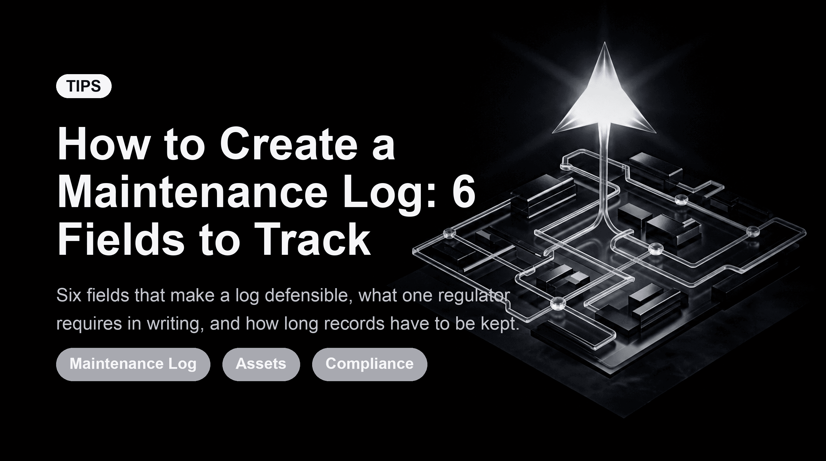 How to Create a Maintenance Log: 6 Fields to Track