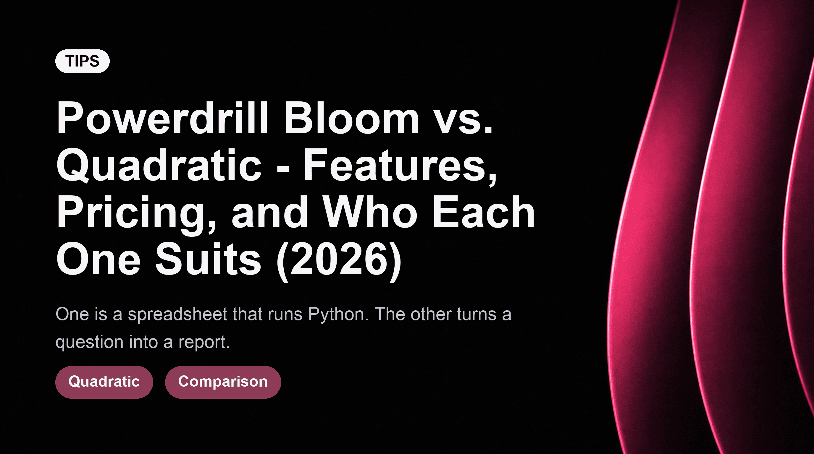 Powerdrill Bloom vs. Quadratic - Features, Pricing, and Who Each One Suits (2026)