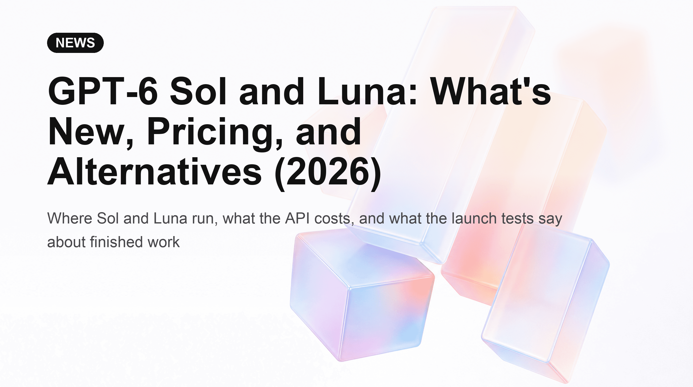 GPT-6 Sol and Luna: What's New, Pricing, and Alternatives (2026)