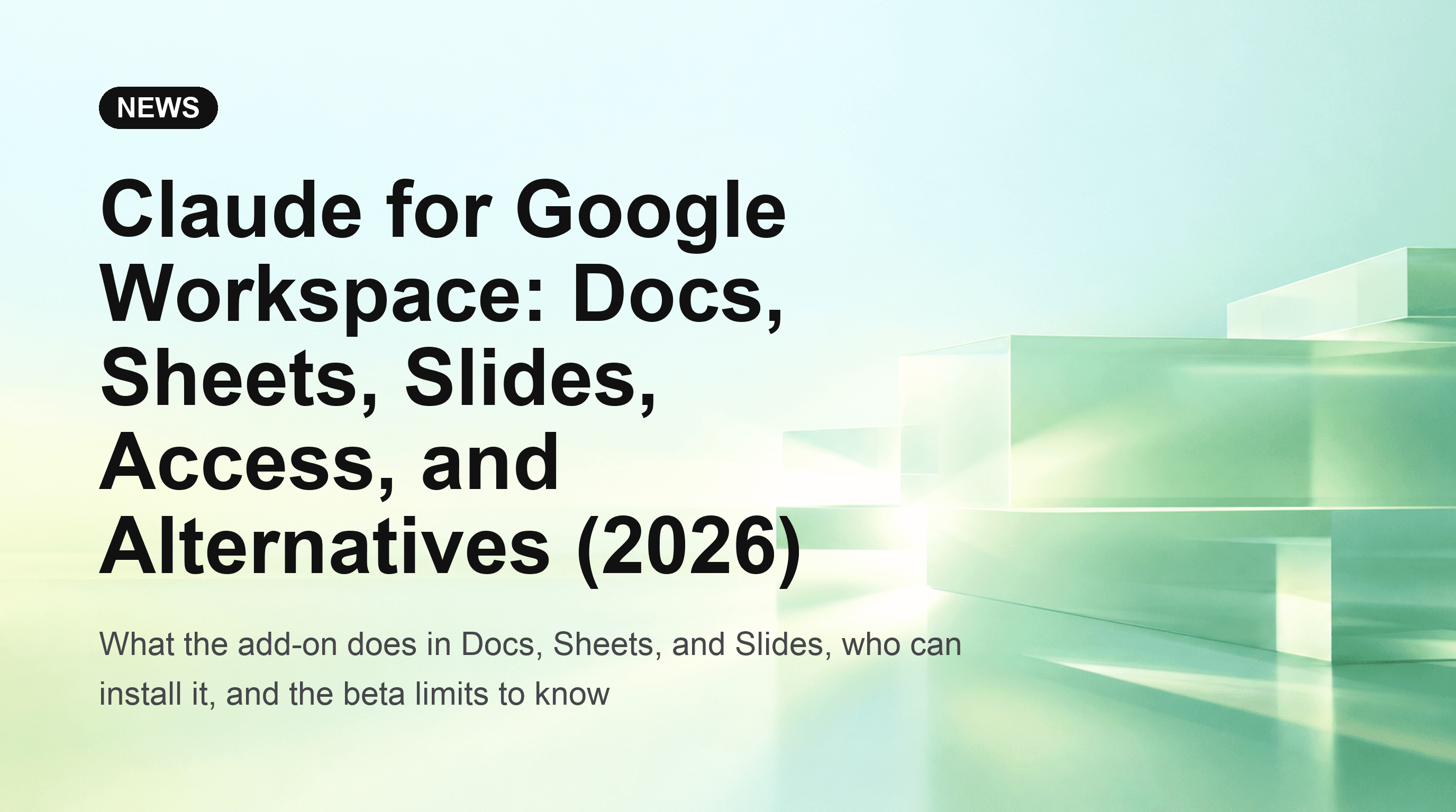 Claude for Google Workspace: Docs, Sheets, Slides, Access, and Alternatives (2026)