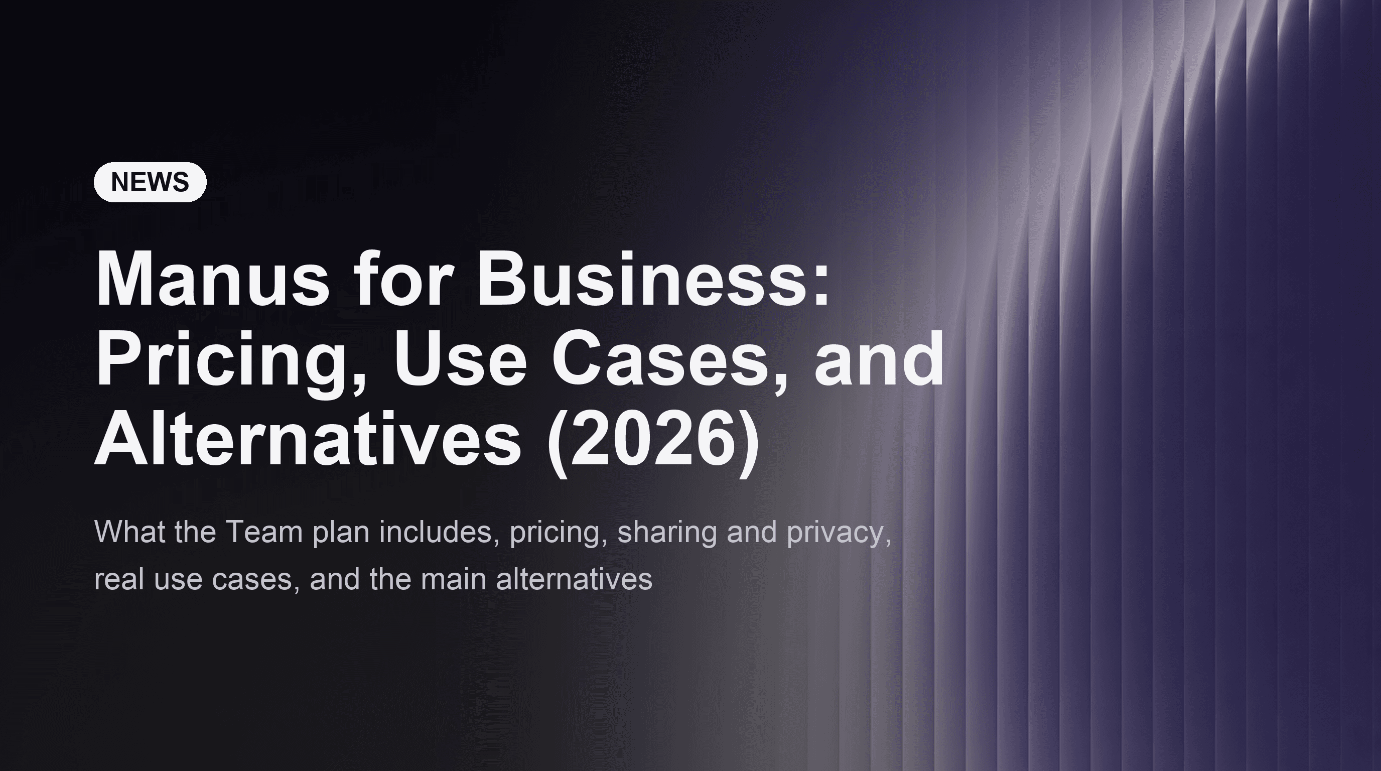 Manus for Business: Pricing, Use Cases, and Alternatives (2026)