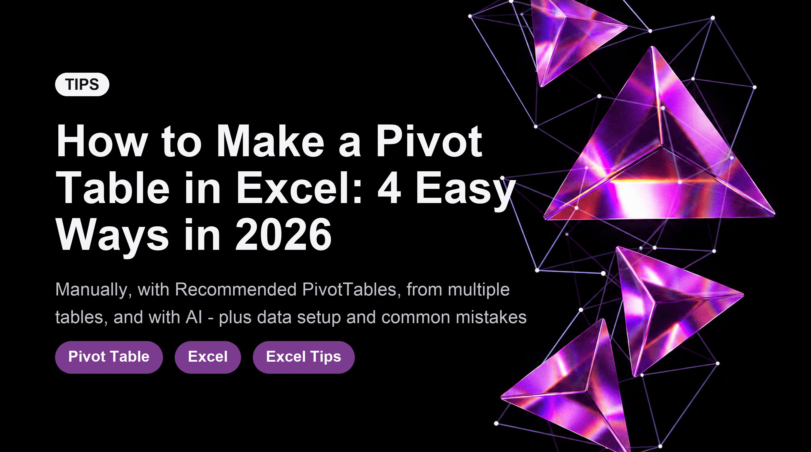 How to Make a Pivot Table in Excel: 4 Easy Ways in 2026