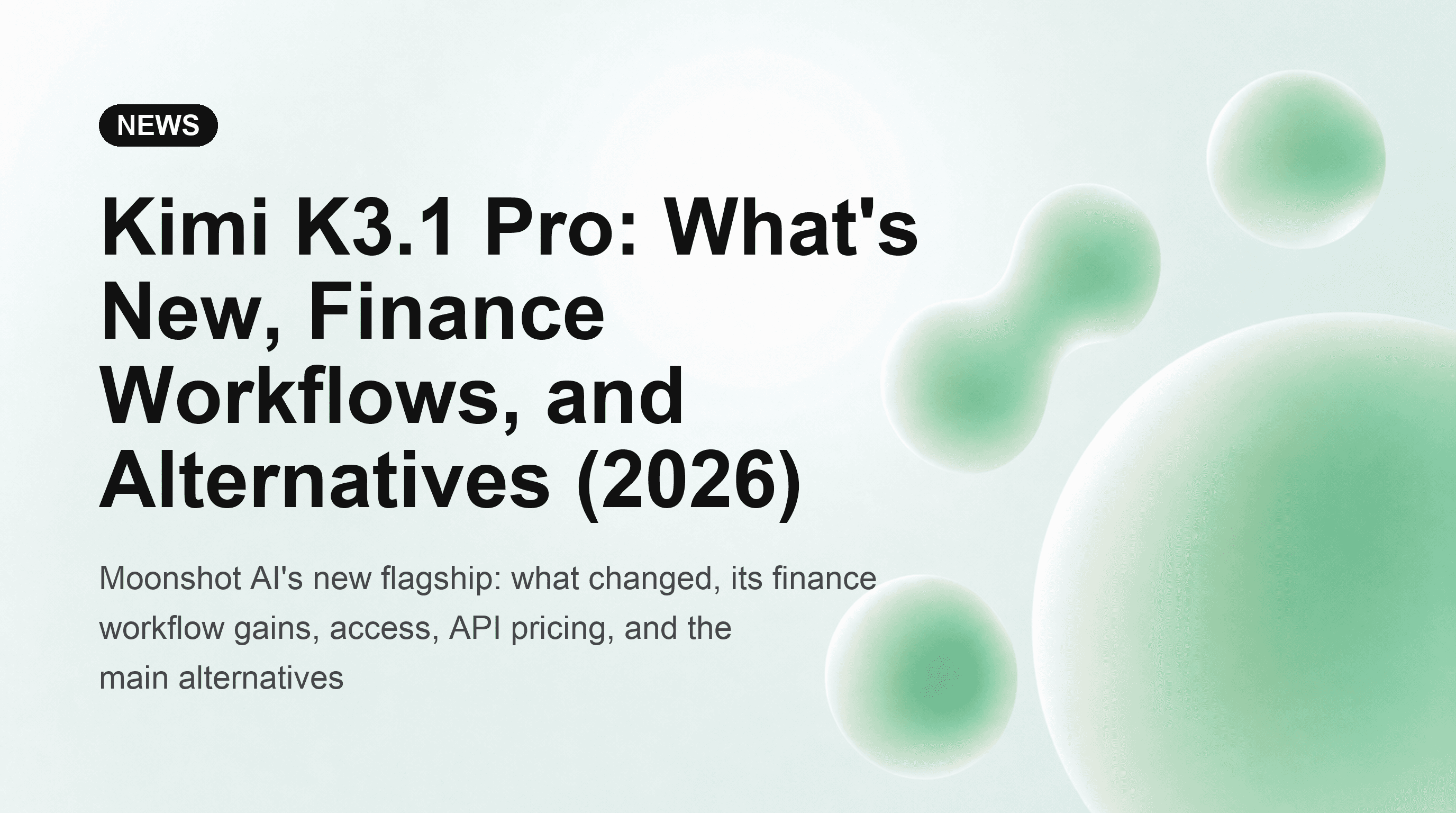 Kimi K3.1 Pro: What's New, Finance Workflows, and Alternatives (2026)