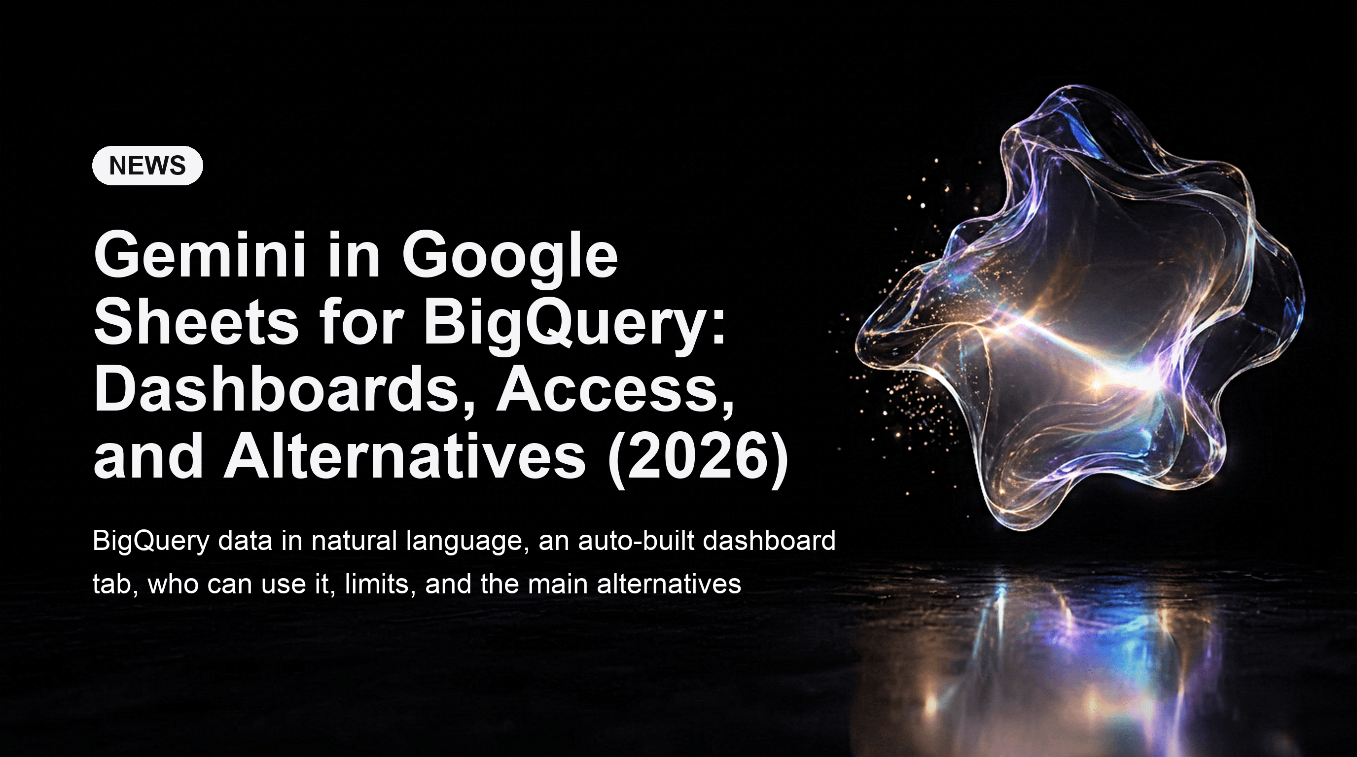 Gemini in Google Sheets for BigQuery: Dashboards, Access, and Alternatives (2026)
