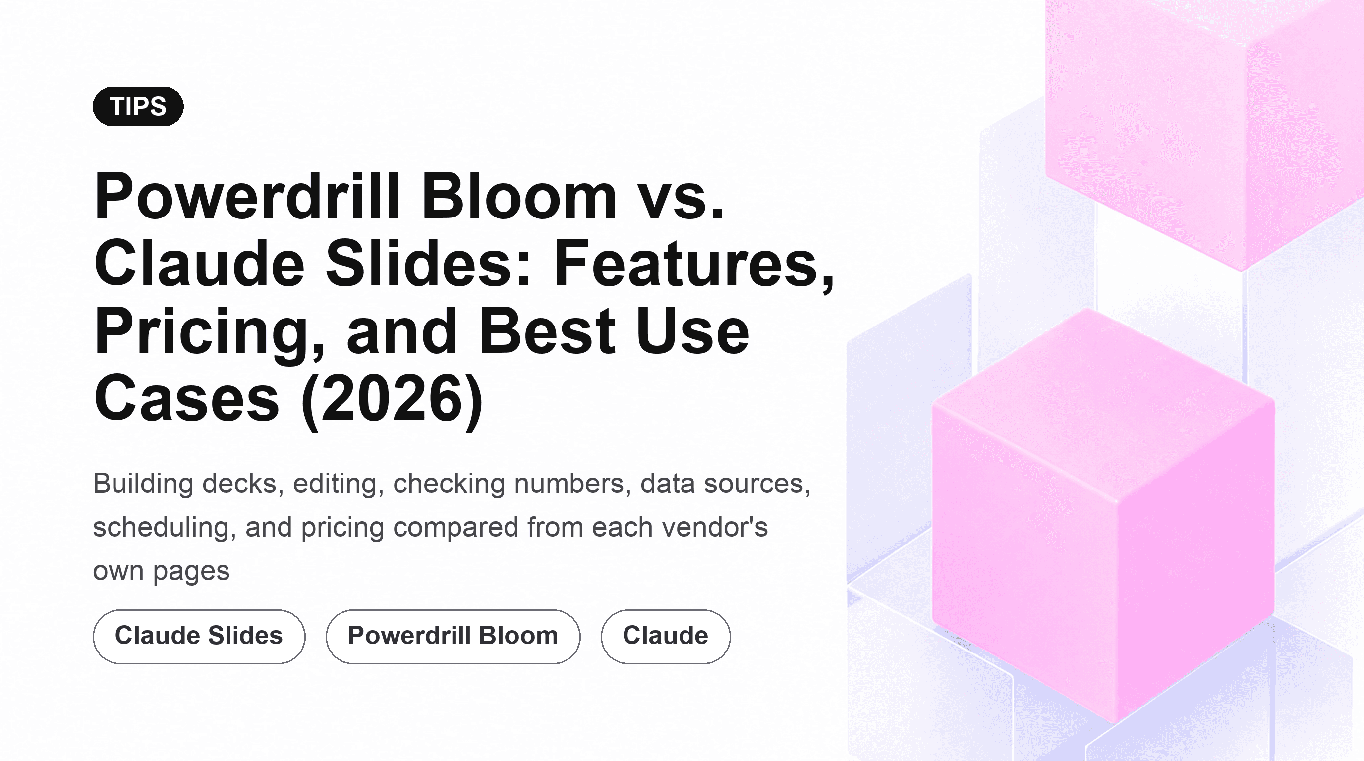 Powerdrill Bloom vs. Claude Slides: Features, Pricing, and Best Use Cases (2026)