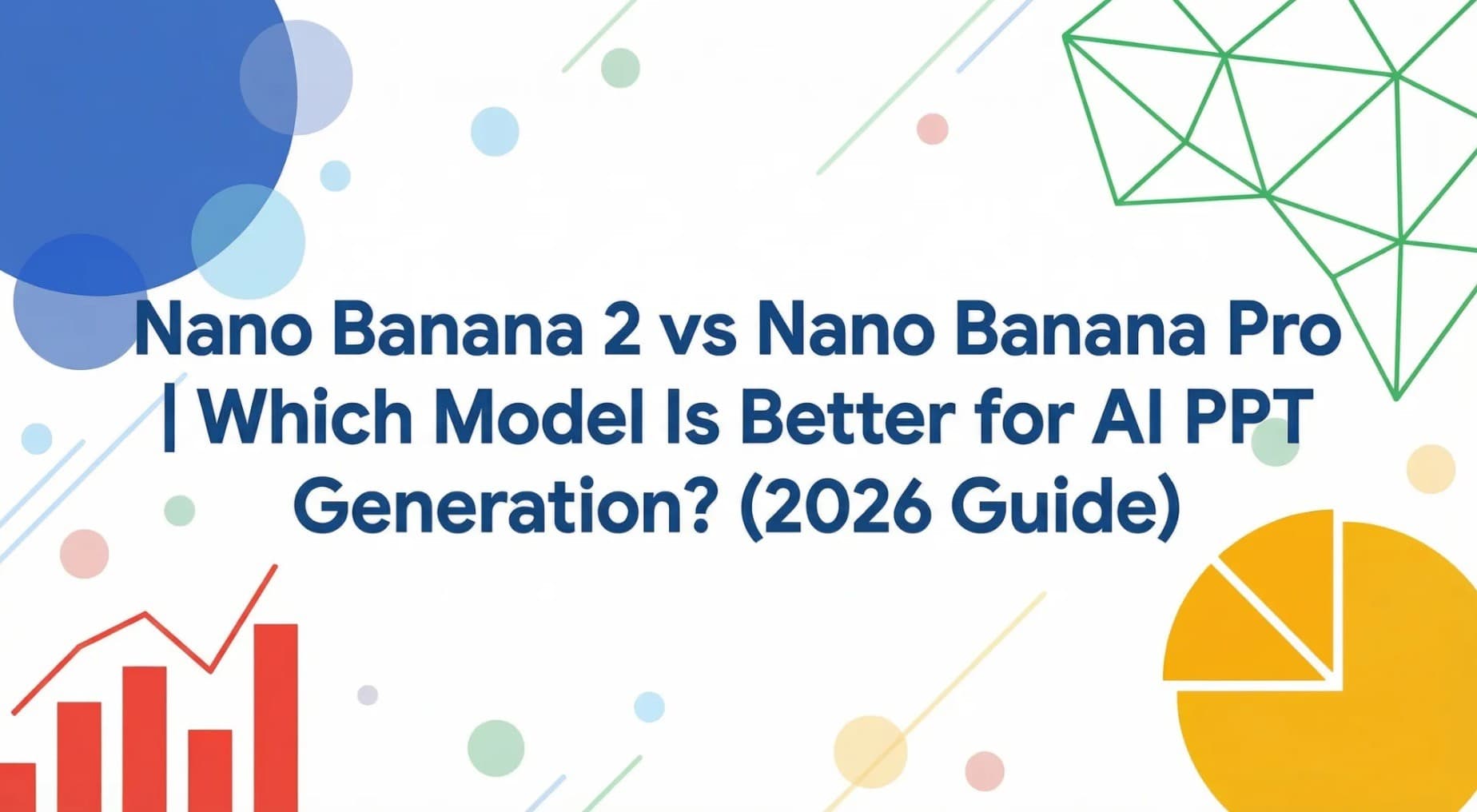 Nano Banana 2 vs Nano Banana Pro | Which Model Is Better for AI PPT Generation? (2026 Guide)